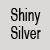 shiny silver